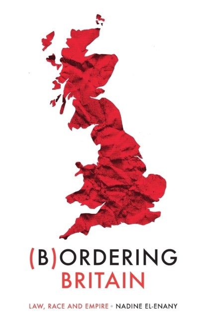Bordering Britain - Law, Race and Empire