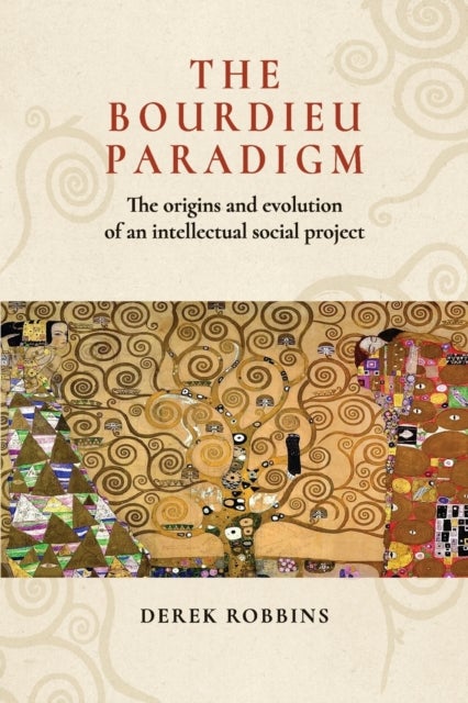 The Bourdieu paradigm - The Origins and Evolution of an Intellectual Social Project
