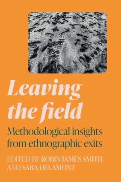 Leaving the field - Methodological Insights from Ethnographic Exits