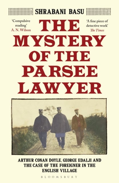 Mystery of the Parsee Lawyer - Arthur Conan Doyle, George Edalji and the Case of the Foreigner in the English Village