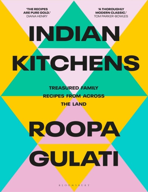 Indian Kitchens - The multi-award winning cookbook of treasured family recipes from across the land