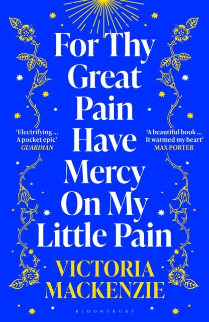 For Thy Great Pain Have Mercy On My Little Pain - Winner of the Scottish National First Book Awards 2023