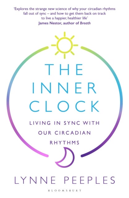 The Inner Clock - Living in Sync With Our Circadian Rhythms