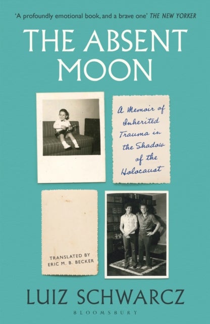 Absent Moon - A Memoir of Inherited Trauma in the Shadow of the Holocaust
