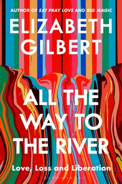 All the Way to the River - My Story of Love, Loss and Liberation