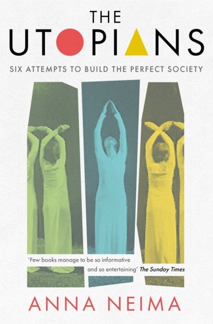 Utopians - Six Attempts to Build the Perfect Society