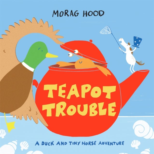 Teapot Trouble - A Duck and Tiny Horse Adventure