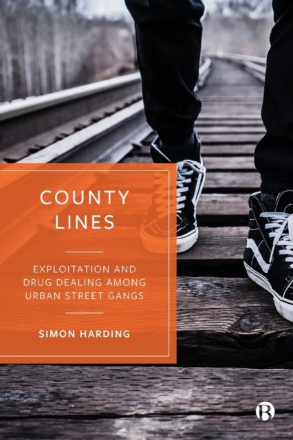 County Lines – Exploitation and Drug Dealing among  Urban Street Gangs - Exploitation and Drug Dealing among Urban Street Gangs