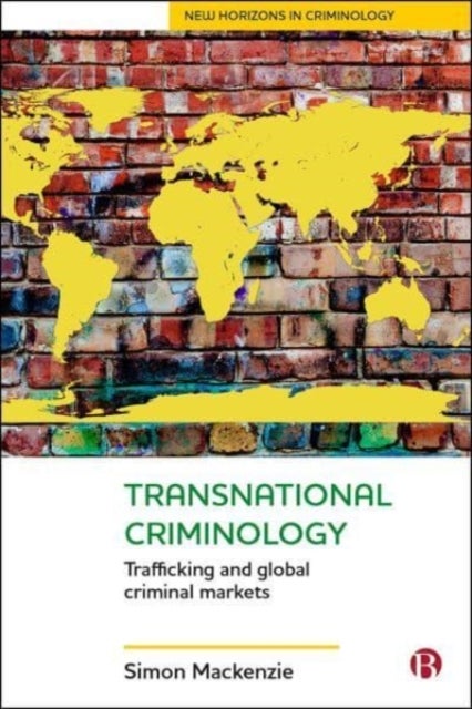 Transnational Criminology – Trafficking and Global  Criminal Markets