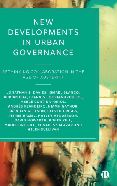 New Developments in Urban Governance – Rethinking Collaboration in the Age of Austerity - Rethinking Collaboration in the Age of Austerity