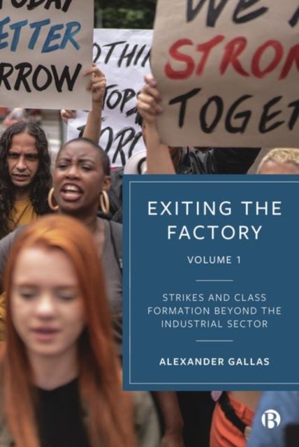 Exiting the Factory (Volume 1) – Strikes and Class  Formation Beyond the Industrial Sector - Strikes and Class Formation beyond the Industrial Sector