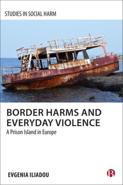 Border Harms and Everyday Violence – A Prison Island in Europe - A Prison Island in Europe