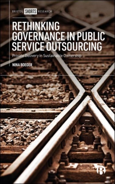 Rethinking Governance in Public Service Outsourcing – Private Delivery in Sustainable Ownership - Private Delivery in Sustainable Ownership