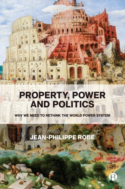 Property, Power and Politics – Why We Need to Rethink the World Power System