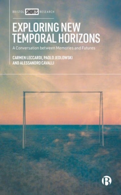 Exploring New Temporal Horizons – A Conversation B etween Memory and Future Studies - A Conversation between Memories and Futures