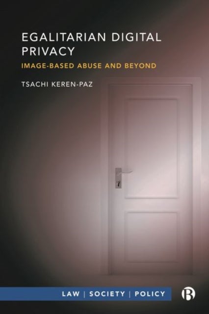 Egalitarian Digital Privacy – Image–based Abuse an d Beyond
