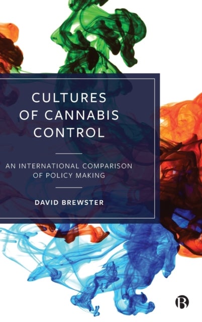 Cultures of Cannabis Control – An International Co mparison of Policy Making - An International Comparison of Policy Making