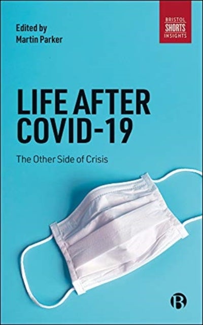Life After COVID–19 – The Other Side of Crisis - The Other Side of Crisis
