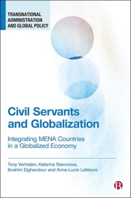 Civil Servants and Globalization – Integrating MEN A Countries in a Globalized Economy - Integrating MENA Countries in a Globalized Economy