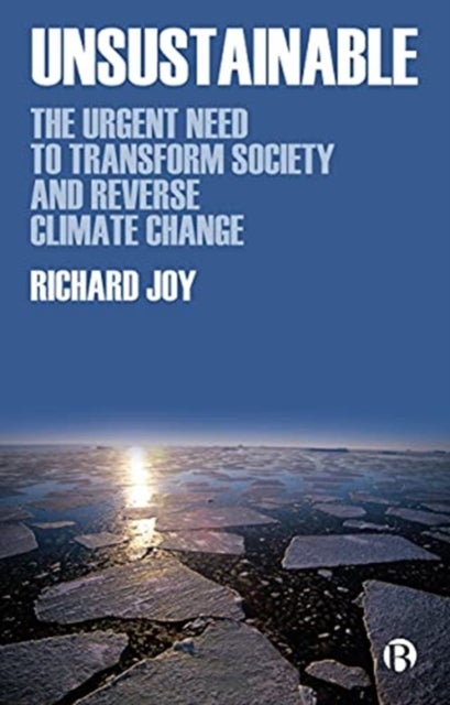 Unsustainable – The Urgent Need to Transform Socie ty and Reverse Climate Change - The Urgent Need to Transform Society and Reverse Climate Change