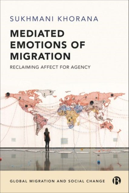 Mediated Emotions of Migration – Reclaiming Affect  for Agency - Reclaiming Affect for Agency