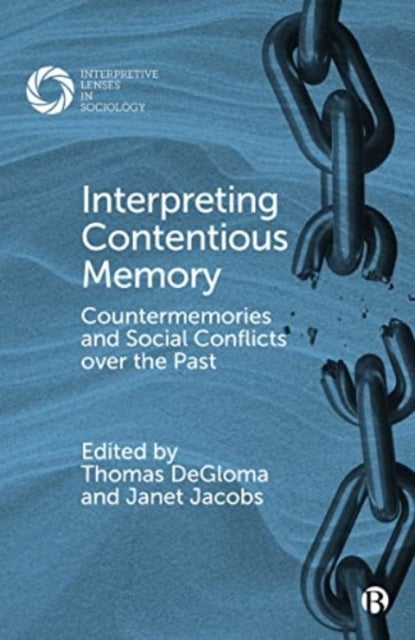 Interpreting Contentious Memory – Countermemories and Social Conflicts over the Past - Countermemories and Social Conflicts over the Past