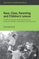 Race, Class, Parenting and Children¿s Leisure