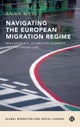 Navigating the European Migration Regime – Male Mi grants, Interrupted Journeys and Precarious Lives