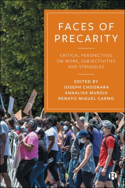 Faces of Precarity – Critical Perspectives on Work , Subjectivities and Struggles - Critical Perspectives on Work, Subjectivities and Struggles
