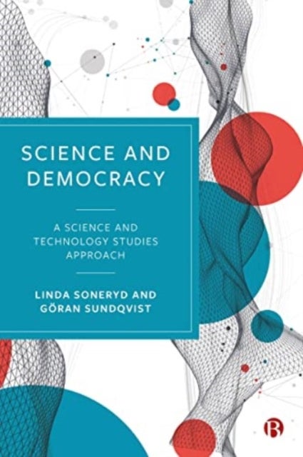 Science and Democracy – A Science and Technology Studies Approach - A Science and Technology Studies Approach