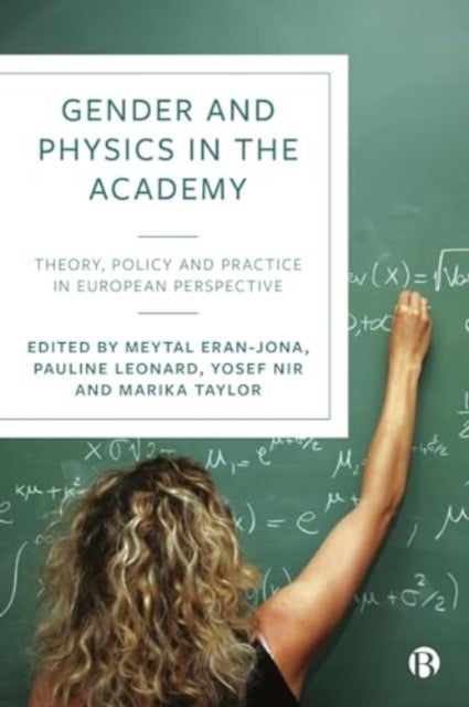 Gender and Physics in the Academy – Theory, Policy  and Practice in European Perspective - Theory, Policy and Practice in European Perspective
