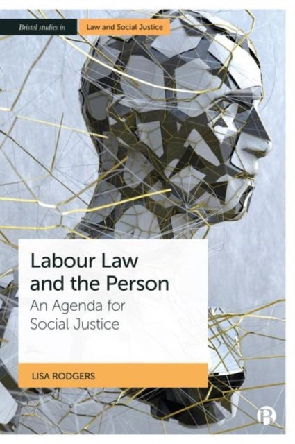 Labour Law and the Person – An Agenda for Social Justice - An Agenda for Social Justice