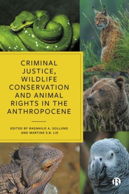 Criminal Justice, Wildlife Conservation and Animal  Rights in the Anthropocene