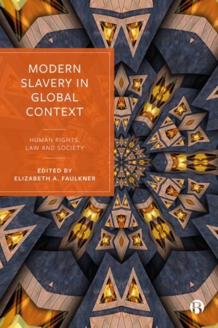 Modern Slavery in Global Context – Human Rights, Law and Society - Human Rights, Law, and Society