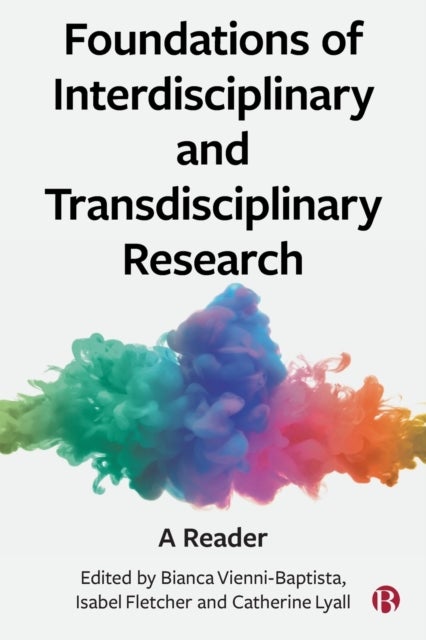Foundations of Interdisciplinary and Transdisciplinary Research – A Reader - A Reader