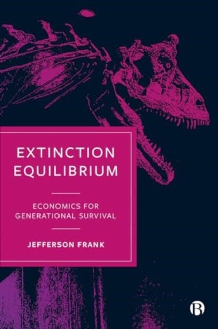 Extinction Equilibrium – Economics for Generational Survival - Economics for Generational Survival