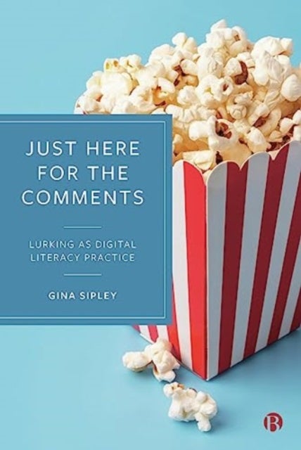 Just Here for the Comments – Lurking as Digital Literacy Practice - Lurking as Digital Literacy Practice