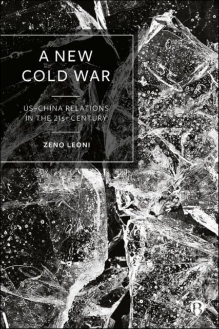 A New Cold War - US–China Relations in the 21st Century