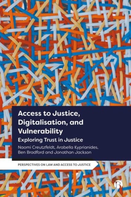 Access to Justice, Digitalisation, and Vulnerability – Exploring Trust in Justice - Exploring Trust in Justice