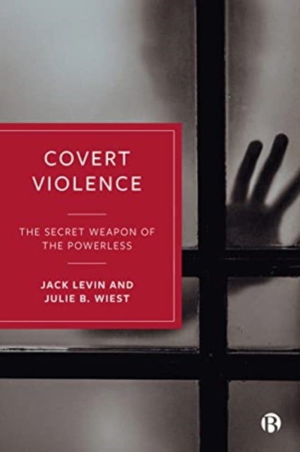 Covert Violence – The Secret Weapon of the Powerle ss - The Secret Weapon of the Powerless