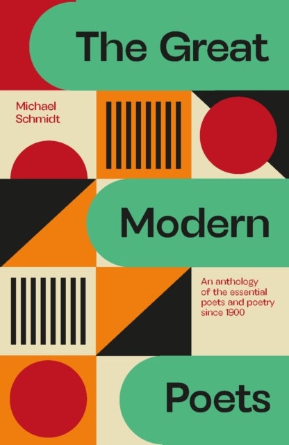 The Great Modern Poets - An anthology of the essential poets and poetry since 1900