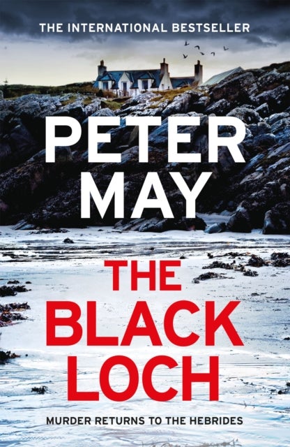 Black Loch - an explosive return to the hebrides and the internationally bestselling Lewis Thrillers
