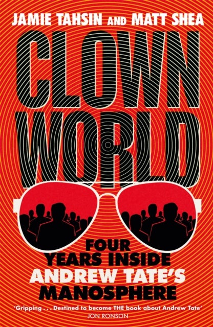 Clown World - Four Years Inside Andrew Tate's Manosphere