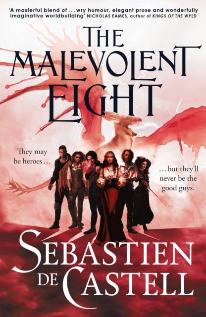 The Malevolent Eight: The Bad, The Worse And The Wicked - The Explosive Sequel to the Massive Hit Fantasy Novel THE MALEVOLENT SEVEN