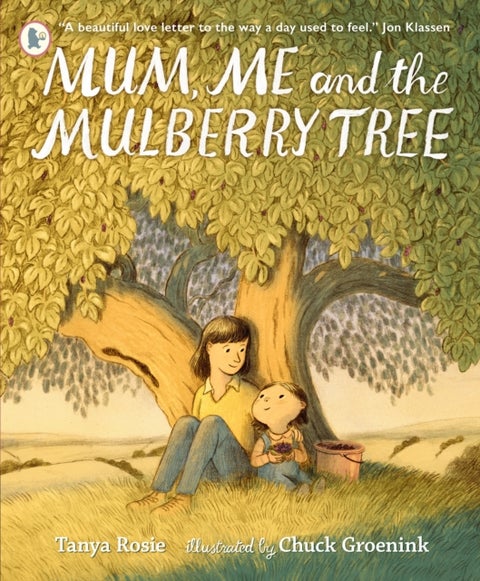 Mum, Me and the Mulberry Tree - A love letter to Mums everywhere, perfect for children aged 3-5 to share with Mummy