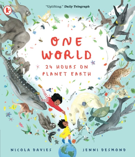One World: 24 Hours on Planet Earth - Explore animals and nature all over our planet in this spellbinding non-fiction picture book for 6+