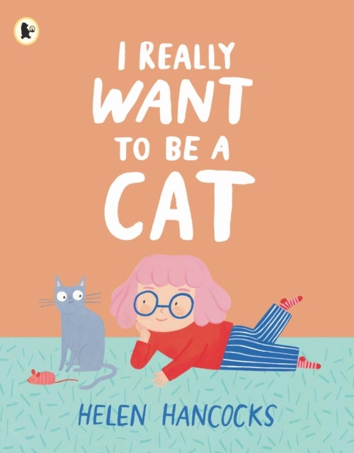 I Really Want To Be a Cat - The must-have gift for young cat-lovers and first pet owners