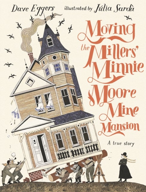 Moving the Millers'' Minnie Moore Mine Mansion: A True Story