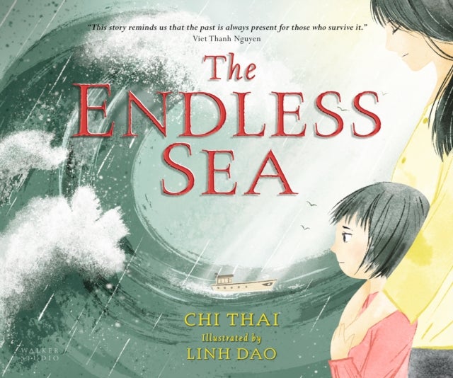 The Endless Sea - A beautifully illustrated, poignant true picture book story of one refugee family's perilous journey from Vietnam