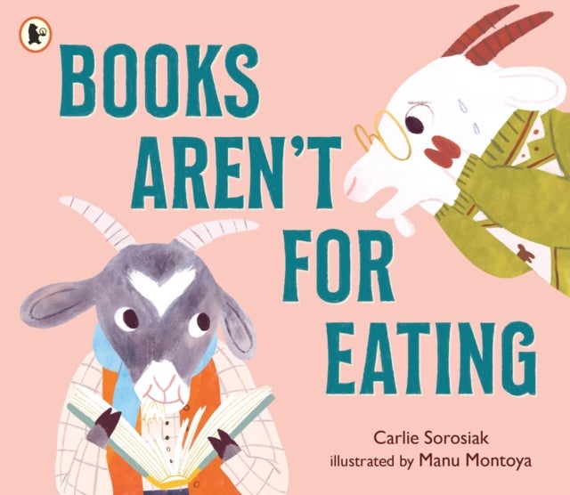 Books Aren''t for Eating - A hilarious and heart-warming book for new readers (and goat lovers!) who are discovering a love for reading, libraries and bookshops, for ages 3, 4, 5, 6